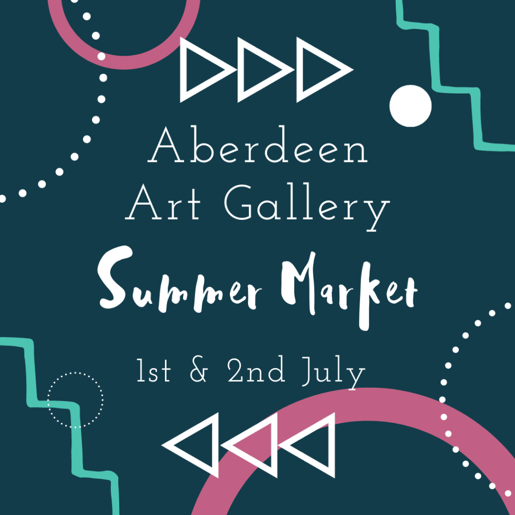 Aberdeen art |Gallery Tea Green Summer Market Saturday 1st July